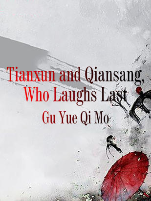 Tianxun and Qiansang, Who Laughs Last